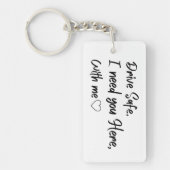 Rijd veilig ik heb je hier nodig met mij sleutelhanger (Voorkant)