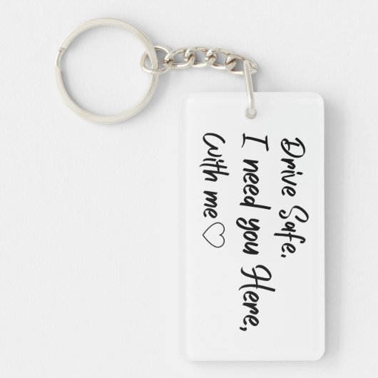 Rijd veilig ik heb je hier nodig met mij sleutelhanger (Voorkant)