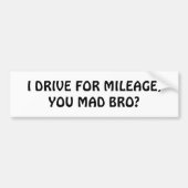 Rijd voor Mileage, Mad Bro? Bumpersticker (Voorkant)
