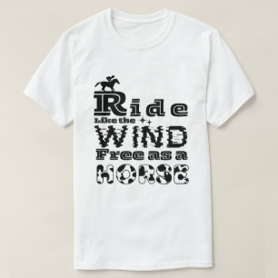 Rijden als de wind vrij als een paard t-shirt