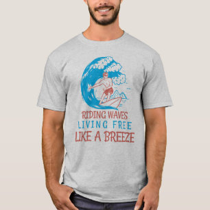 Rijden golven, leven vrij, als een bries Surf leve T-shirt