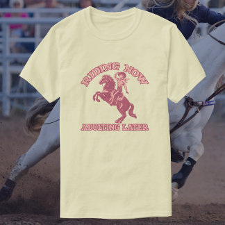 Rijden nu volwassen later | Grappig paard T-shirt