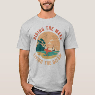 Rijden op de Wake Living The Dream WakeSurfing T-shirt