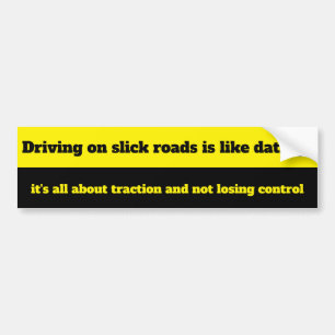 "Rijden op gladde wegen is als daten: Bumpersticker