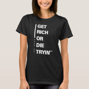 Rijk worden of sterven t-shirt