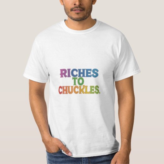Rijkdom aan Chuckles T-shirt (Voorkant)