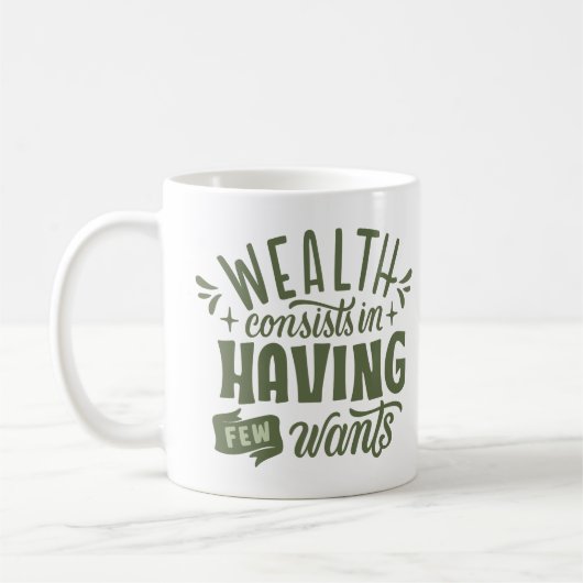 RIJKDOM BESTAAT UIT HET HEBBEN VAN WEINIG WIL KOFFIEMOK (Links)