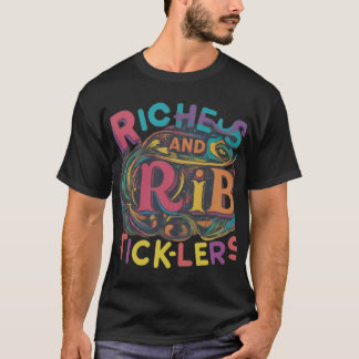 Rijkdom en rib-ticklers." t-shirt