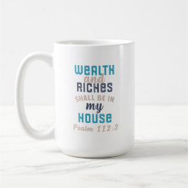 Rijkdom en rijkdom zullen in mijn huis Mok zijn