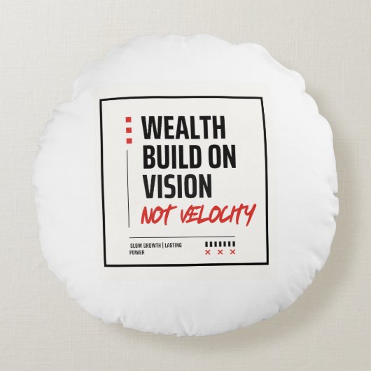 RIJKDOM GEBASEERD OP VISION, NIET SNELHEID - ROND KUSSEN (Voorkant)