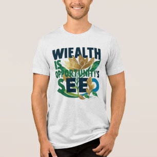 Rijkdom is het zaad van de kans Tri-Blend shirt