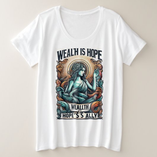Rijkdom is Hope's bondgenoot Grote Maat T-shirt (Design voorkant)
