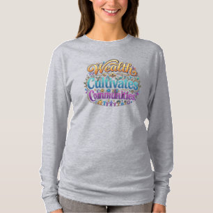 Rijkdom Kweekt Gemeenschappen Inspiratie T-Shirt