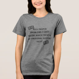 Rijke Problemen: Emotionele Steun Jacht Grappige T Tri-Blend Shirt