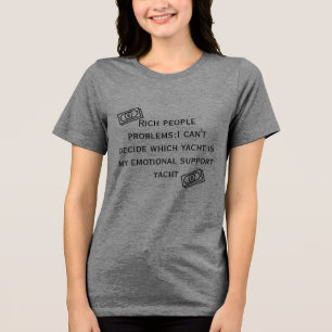 Rijke Problemen: Emotionele Steun Jacht Grappige T Tri-Blend Shirt