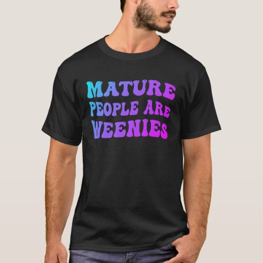 Rijpe mensen zijn Weenies 1 T-shirt (Voorkant)