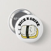 Rijst en Shine Funny Sushi Pun Ronde Button 5,7 Cm (Voorkant /achterkant)