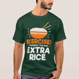 Rijst Extra Rijst Oefening Aziatisch Eten T-shirt