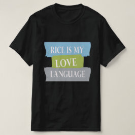 rijst is mijn liefdestaal t-shirt