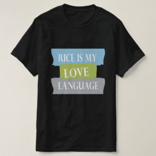 rijst is mijn liefdestaal t-shirt