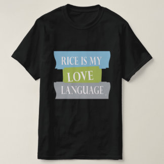 rijst is mijn liefdestaal t-shirt