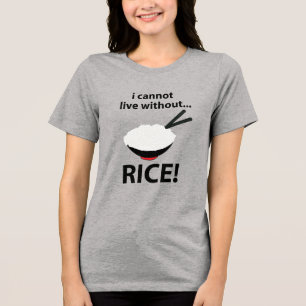 Rijst kom ik kan niet leven zonder rijst Tri-Blend shirt