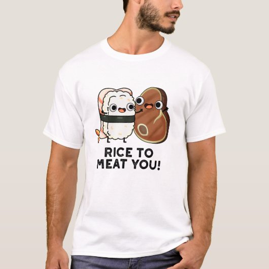 Rijst om je te bevruchten Funny Sushi Steak Pun T-shirt (Voorkant)