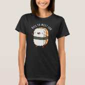 Rijst om je te ontmoeten Funny Sushi Pun Dark BG T-shirt (Voorkant)