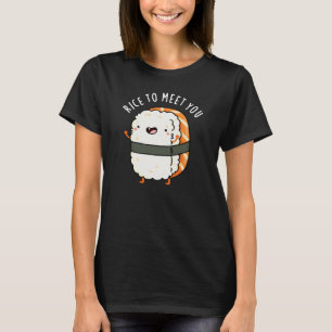 Rijst om je te ontmoeten Funny Sushi Pun Dark BG T-shirt