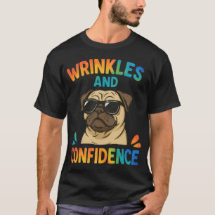 Rimpels en zelfvertrouwen Grappige Pug Hond met Zo T-shirt