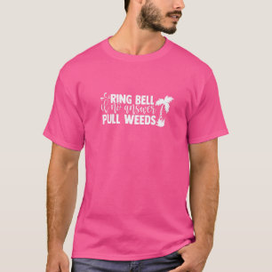 Ring Bell Als Geen Antwoord Trek Onkruid Tuinieren T-shirt