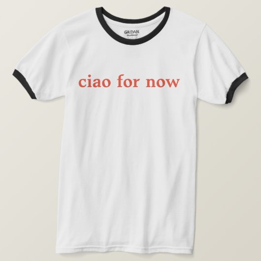 Ringer T-shirt "ciao for now" koraal (Design voorkant)