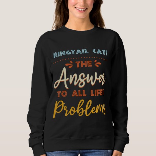 Ringtail Katten beantwoorden alle problemen Funny Trui (Voorkant)