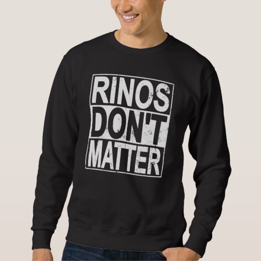 Rinos Don't Matter Funny Republican Conservative P Trui (Voorkant)