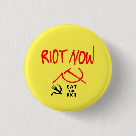 Riot eet nu de rijke badge ronde button 3,2 cm (Voorkant)
