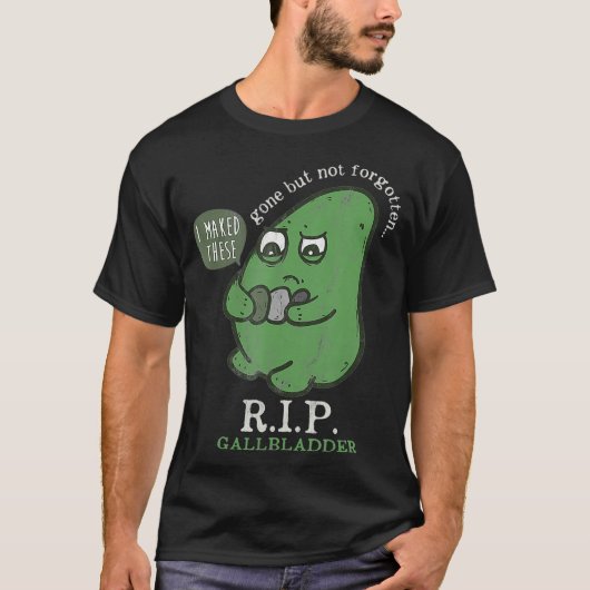 RIP Gallbladder Gone But Not Forgotten RIP  T-shirt (Voorkant)