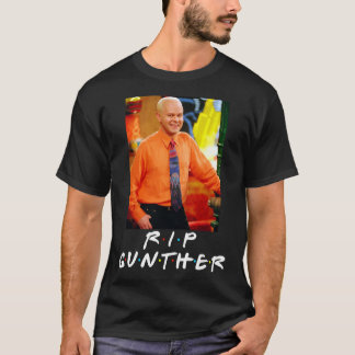 RIP Gunther Rest in Peace James Michael Tyler Esse T-shirt
