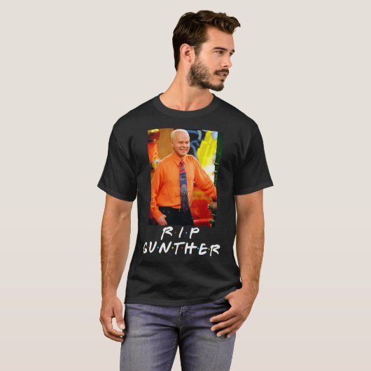 RIP Gunther Rest in Peace James Michael Tyler Esse T-shirt (Voorkant volledig)