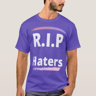 RIP haters girl T-shirt