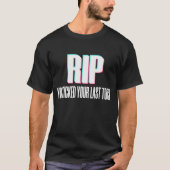 RIP Tiktok App Application 2020 Banned Funny T-shirt (Voorkant)