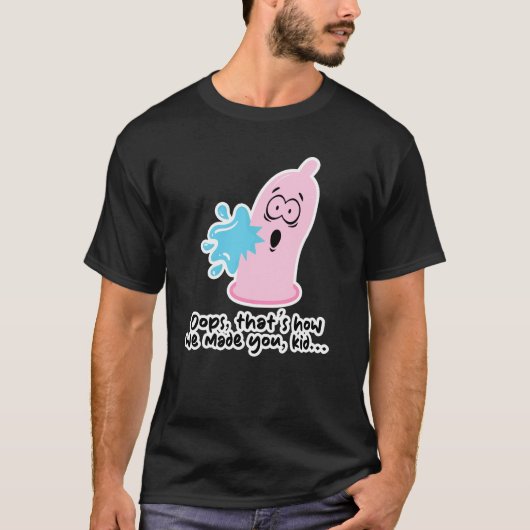 RIpped Condoom - Oeps, zo hebben we jou gemaakt, k T-shirt (Voorkant)