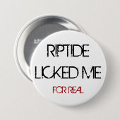 RIPTIDE LICKED ME BUTTON (Voorkant /achterkant)