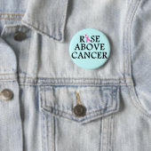 Rise Above Cancer Ronde Button 5,7 Cm (In situ)