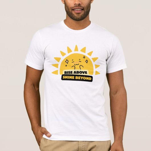 Rise Above Shine Beyond Cute Sun T-Shirt (Voorkant)
