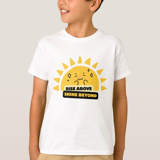 Rise Above Shine Beyond Cute Zon T-Shirt (Voorkant)
