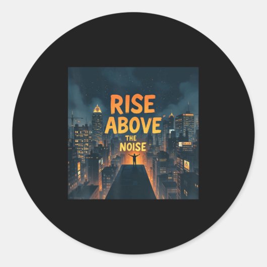 Rise Above The Noise Motivational Quote Tee  Ronde Sticker (Voorkant)