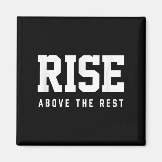 Rise Above The Rest  Magneet (Voorkant)