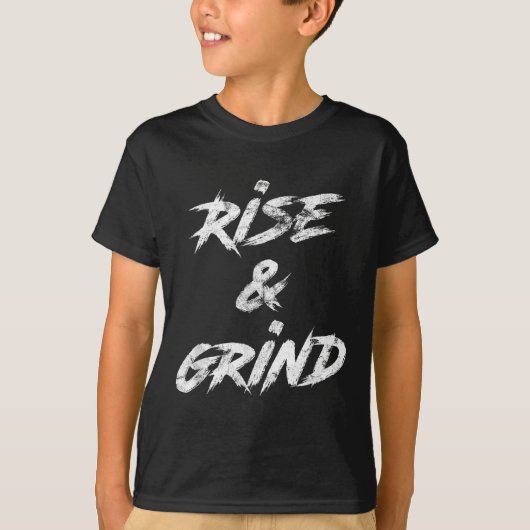 Rise &amp; Grind Motivational Insrational  T-shirt (Voorkant)