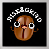 Rise and Grind Funny Coffee Bean Pun Dark BG Poster (Voorkant)