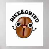 Rise and Grind Funny Coffee Bean Pun Poster (Voorkant)